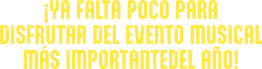 ¡Ya falta poco para disfrutar del evento musical más importante del año!