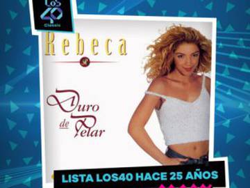 Rebeca y su ‘Duro de pelar’, Nº1 de LOS40 hace 25 años