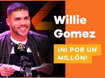 Esto es lo que no haría Willie Gómez ‘ni por un millón’