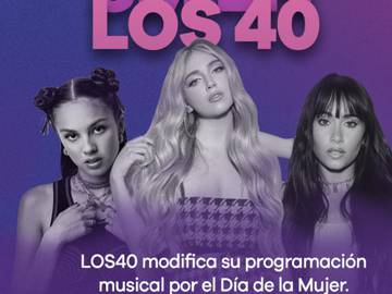 8M EN LOS40: PROGRAMACIÓN ESPECIAL POR EL DÍA DE LA MUJER Y PLAYLIST CON PROTAGONISTAS FEMENINAS ©copyright los40.com