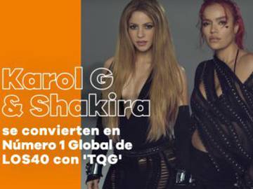 Karol G y Shakira se convierten en Número 1 Global de LOS40 con ‘TQG’