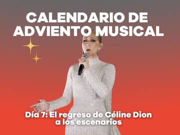Calendario de Adviento Musical, DÍA 7: Céline Dion regresa a los escenarios tras su enfermedad