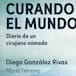 ‘Curando el mundo’, el relato inspirador de Diego González Rivas, el médico que muchos han conocido en ‘La Revuelta’