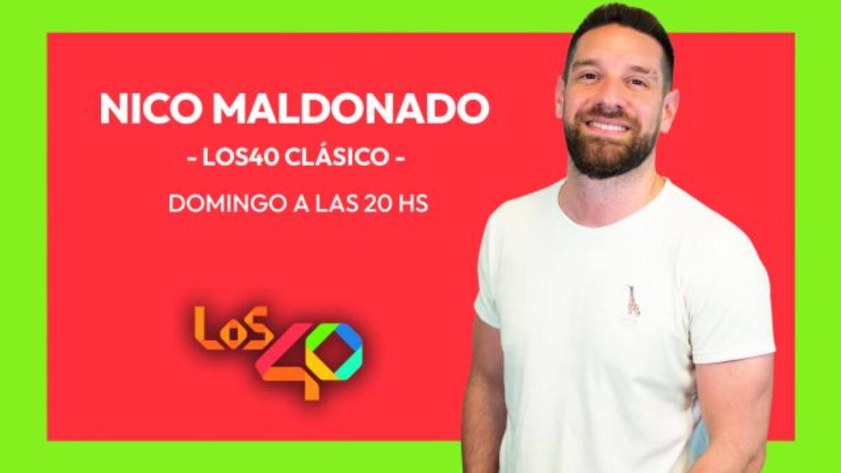 LOS40 CLÁSICO CON NICO MALDONADO