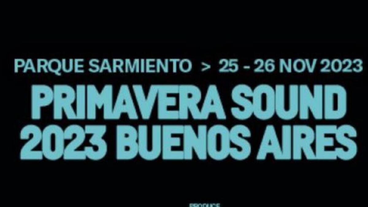 EL PRIMAVERA SOUND ARGENTINA 2023 YA TIENE SU LINE UP CONFIRMADO
