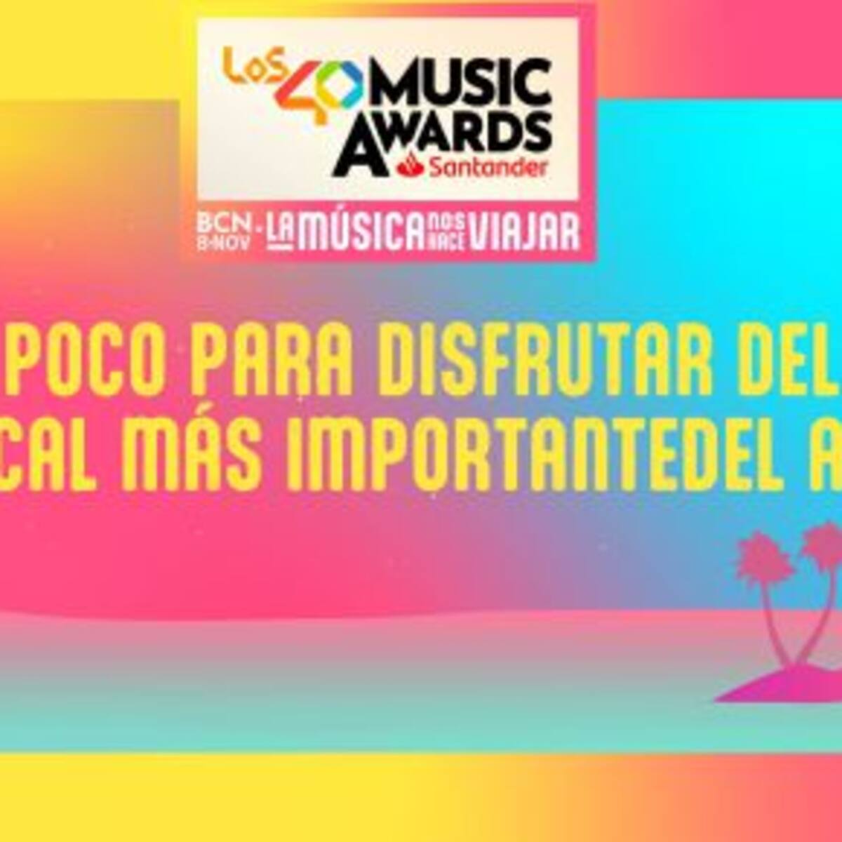 ¡No te pierdas LOS40 MUSIC AWARDS 2024!