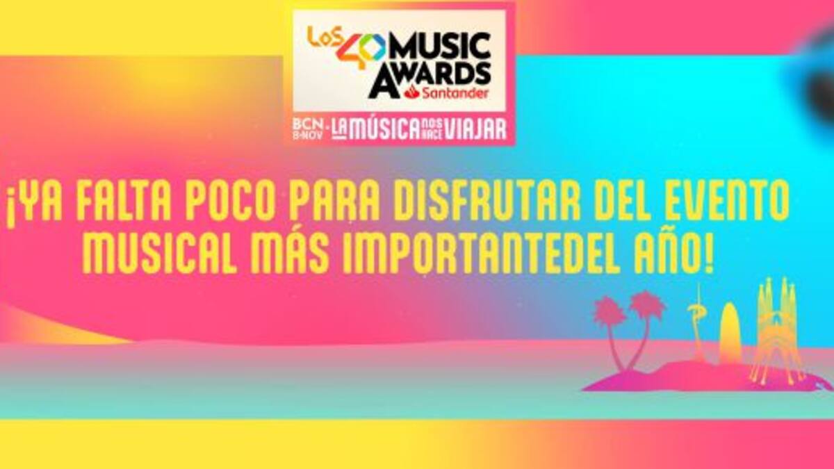 ¡No te pierdas LOS40 MUSIC AWARDS 2024!