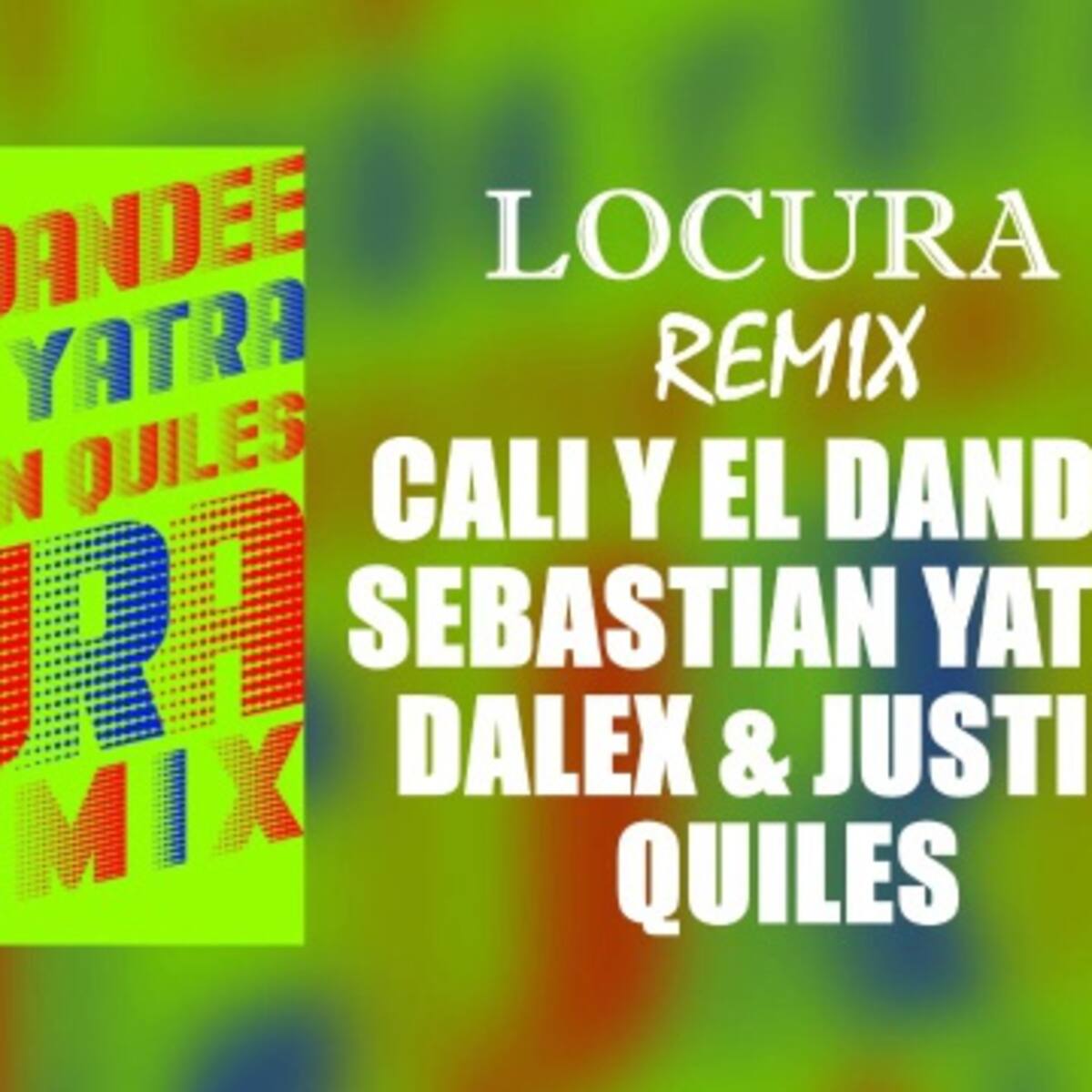 “Locura” Remix de Cali y el Dandee con Sebastián Yatra con Dalex y Justin Quiles