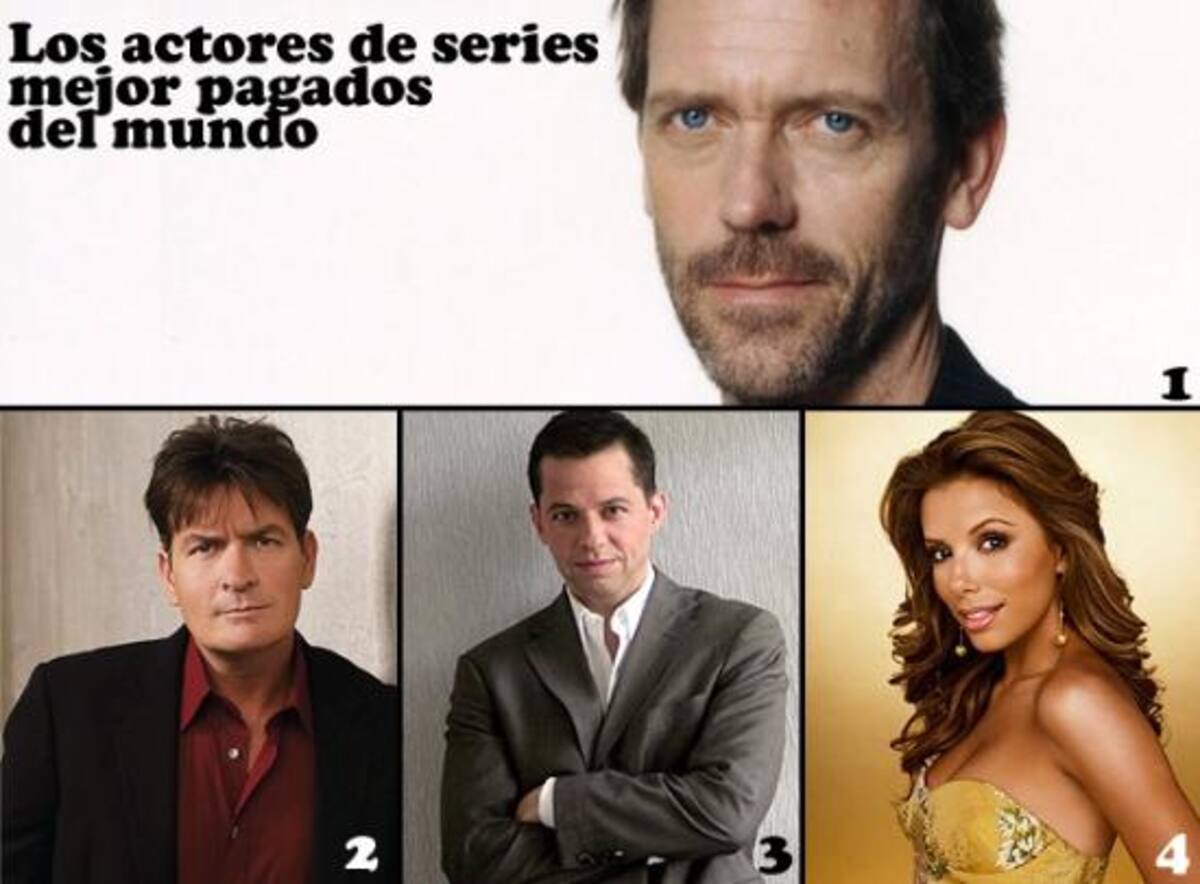 1.- El doctor más famoso y también el mejor pagado de la ficción norteamericana, Hugh Laurie, el doctor House, cuya cifra por episodio alcanza los 400.000 dólares.  2.- El hombre mejor pagado en comedia es Charlie Sheen, protagonista de `Two and a Half Men' quien se embolsa por episodio más de 1.250.000 dólares.
3.- Jon Cryer no se queda corto, ya que se acerca a los 550.000 dólares.
4.- Eva Longoria con nada más y nada menos que 400.000 dólares por cada capítulo de Mujeres Desesperadas.