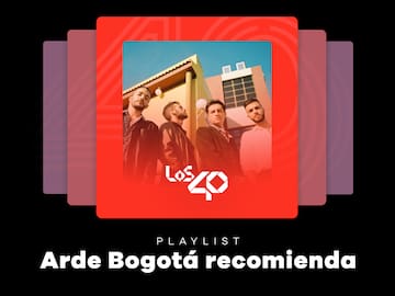 Arde Bogotá recomienda sus canciones favoritas en una sola playlist para LOS40