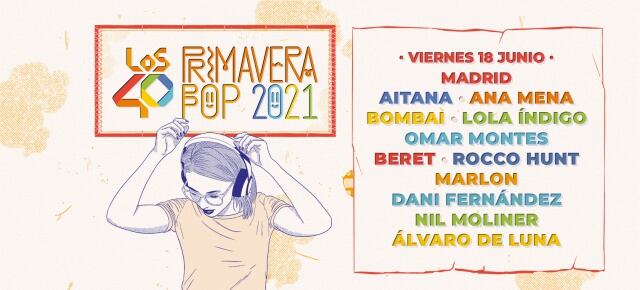 Todos los confirmados (hasta el momento) para LOS40 Primavera Pop 2021 en Madrid.