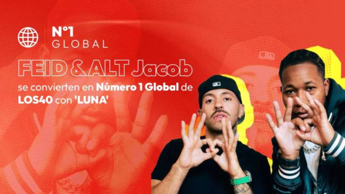 FEID & ALT Jacob se convierten en Número 1 Global de LOS40 con 'LUNA'