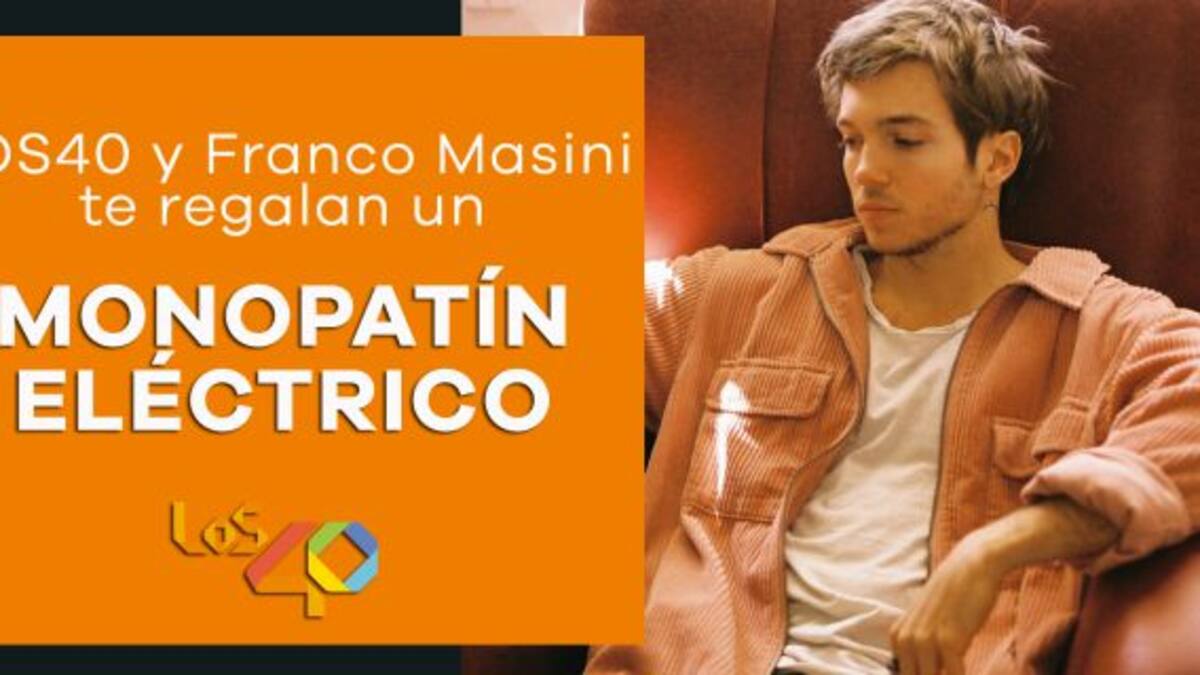¡LOS40 y Franco Masini te regalan un MONOPATÍN ELÉCTRICO!