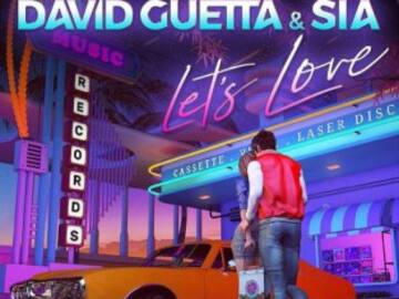 Así suena ‘Lets Love’ de David Guetta y SIA: mira el vídeo y la letra