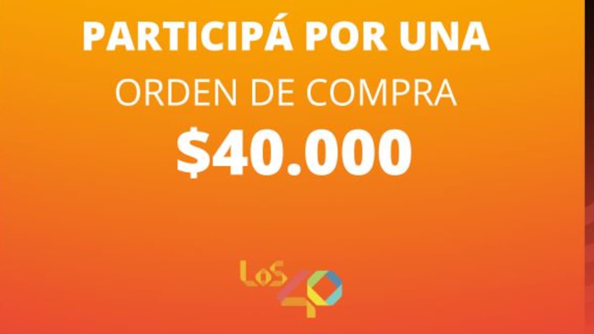 ¡LOS40 te regala una orden de compra por 40 mil pesos!