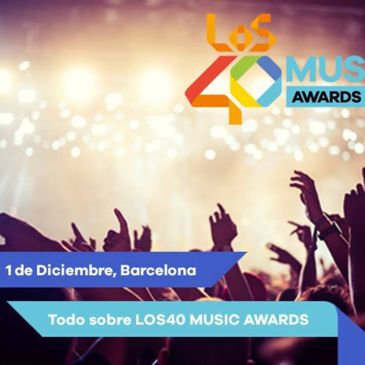 Llegan LOS40 MUSIC AWARDS, los nuevos Premios 40