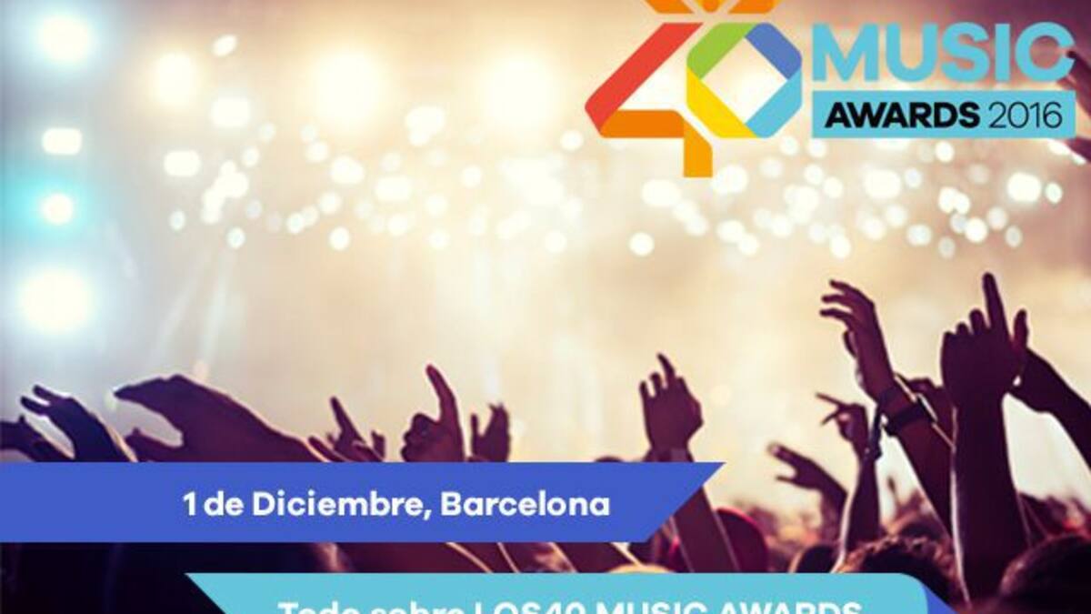 Llegan LOS40 MUSIC AWARDS, los nuevos Premios 40