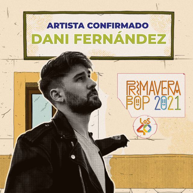 Dani Fernández también estará en LOS40 Primavera Pop.