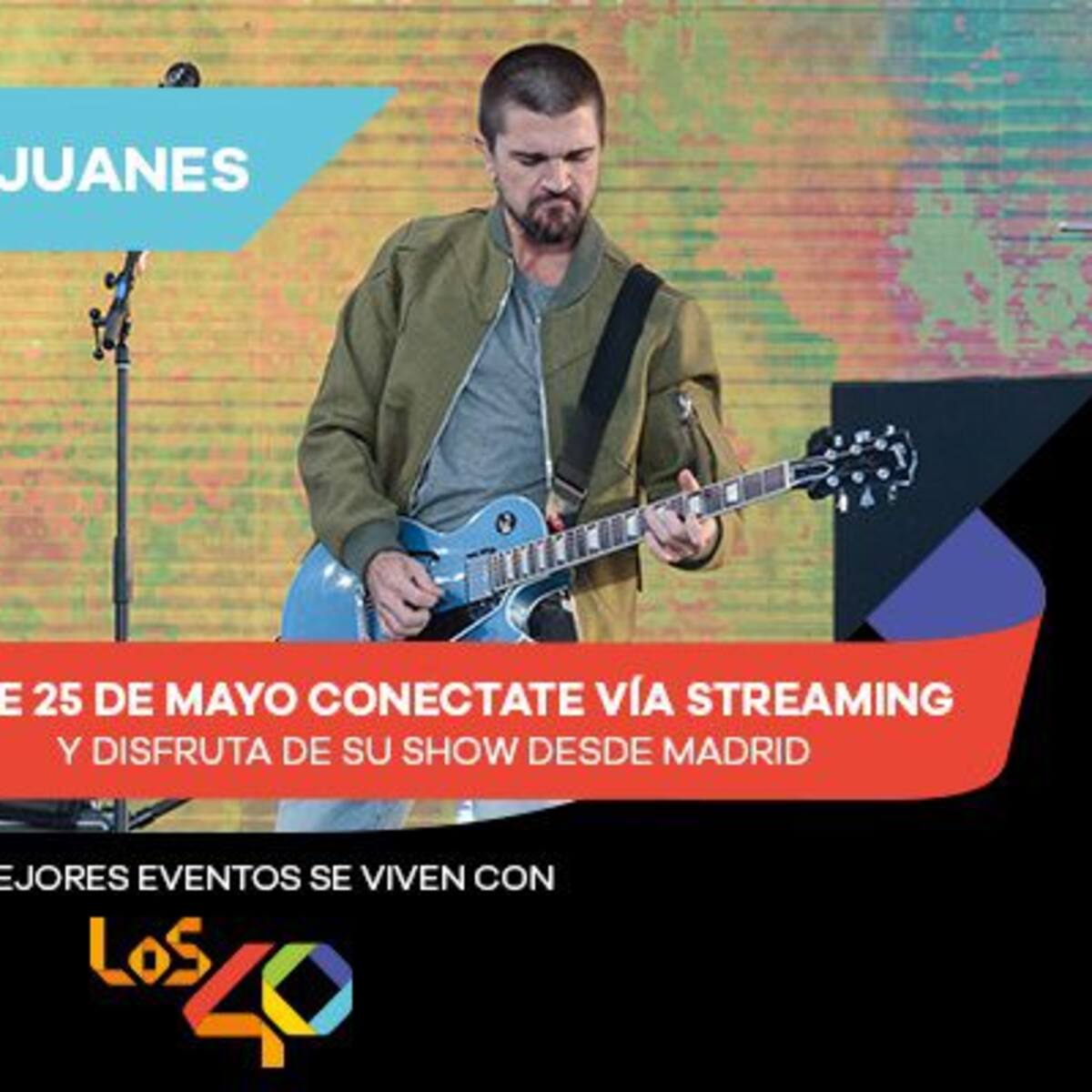 ¡No te pierdas LOS40 Live Show con JUANES!