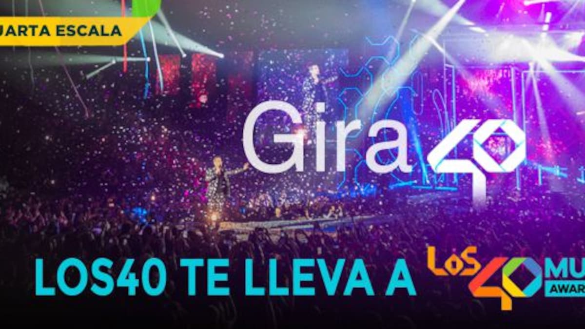 CONCURSO GIRA 40 – CUARTA ESCALA: LOS40 TE LLEVA A VER LOS40 MUSIC AWARDS
