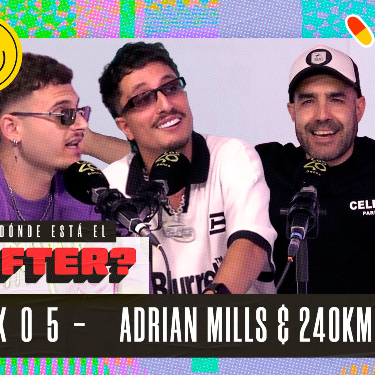 'Dónde está el after? Ep.5: Adrián Mills habla del fenómeno Face2Face, el éxito y 240 BACK HOME