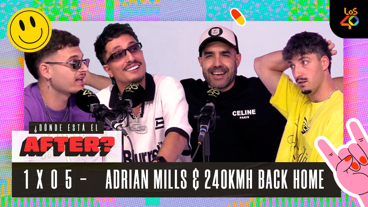 'Dónde está el after? Ep.5: Adrián Mills habla del fenómeno Face2Face, el éxito y 240 BACK HOME