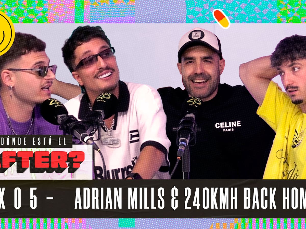 'Dónde está el after? Ep.5: Adrián Mills habla del fenómeno Face2Face, el éxito y 240 BACK HOME