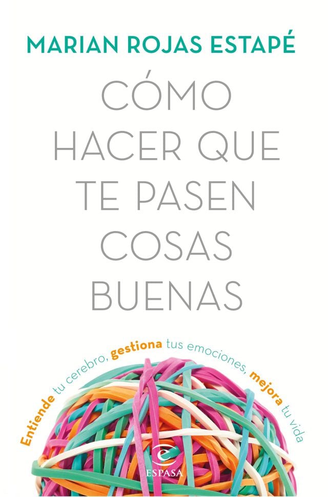 Portada de &#039;Cómo hacer que te pasen cosas buenas&#039; de Marian Rojas Estapé.