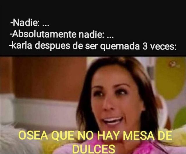 Lady Mesa de Postres, memes de Karla que desinvitó a Dani por no tener novio