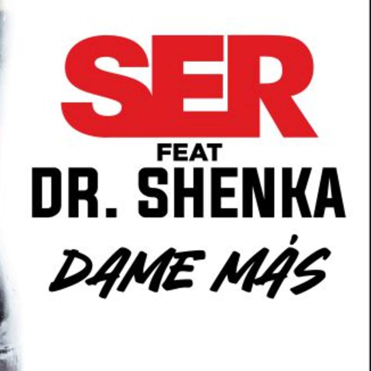 SER lanza su nuevo single "Dame Más" junto a DR. SHENKA
